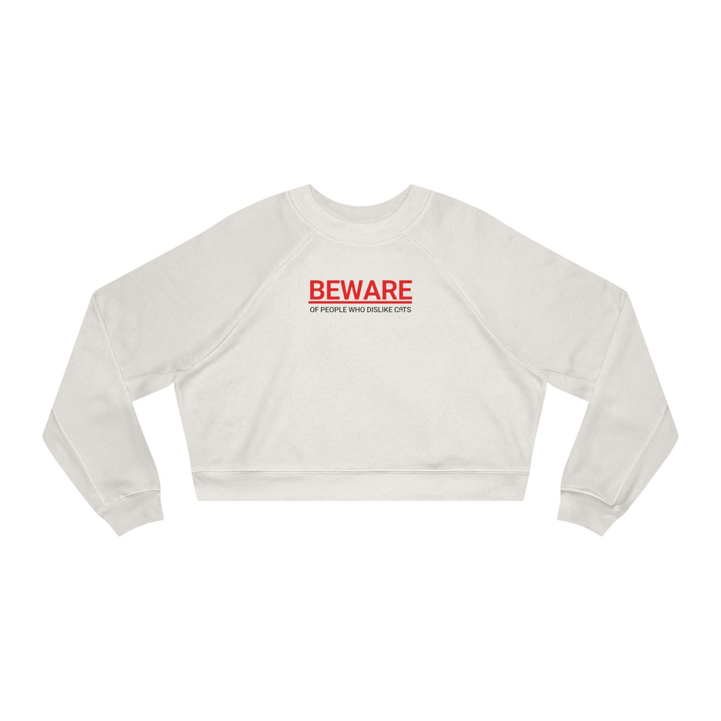 Beware of People Who Dislike Cats Cropped Fleece Pullover