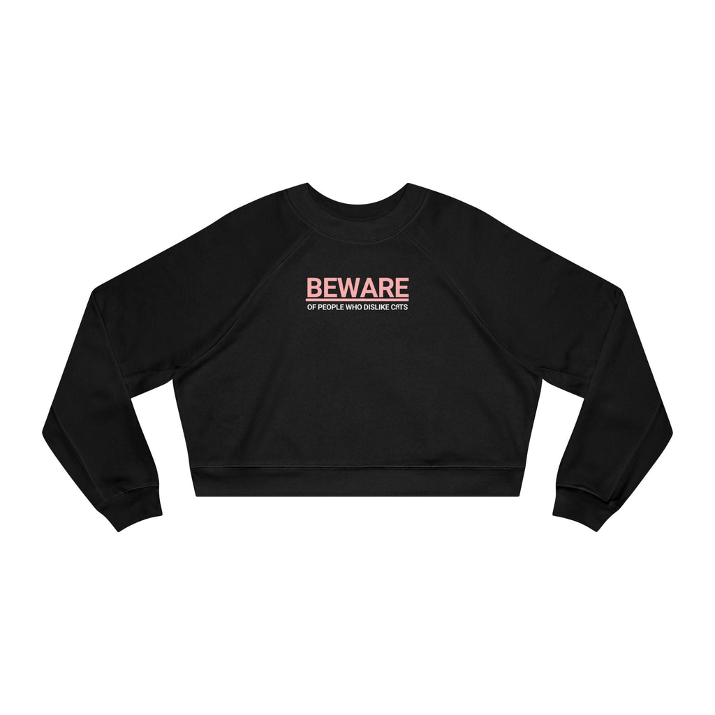 Beware of People Who Dislike Cats Cropped Fleece Pullover