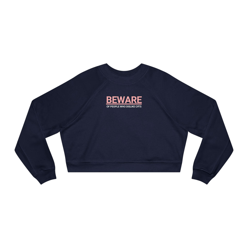 Beware of People Who Dislike Cats Cropped Fleece Pullover