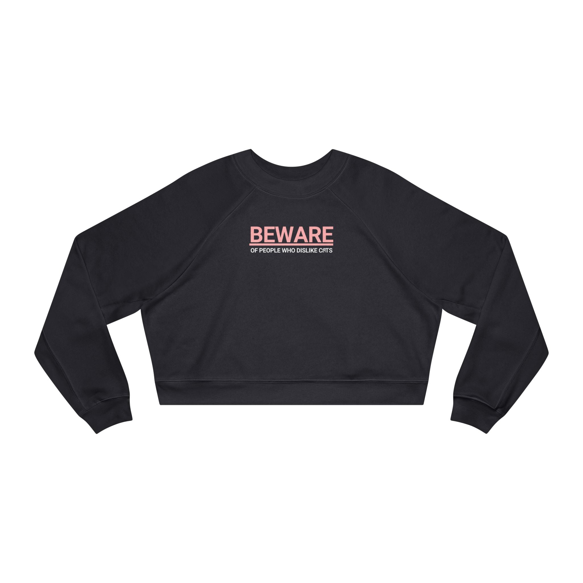 Beware of People Who Dislike Cats Cropped Fleece Pullover