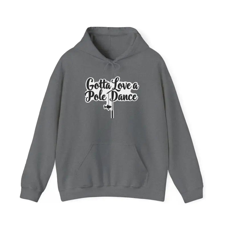 Ocean State Styles Hoodie Gotta Love Pole Dance Unisex