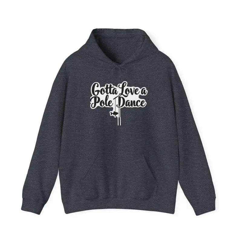 Ocean State Styles Hoodie Gotta Love Pole Dance Unisex