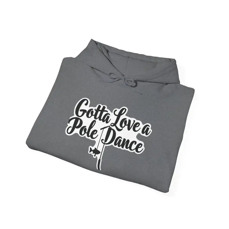 Ocean State Styles Hoodie Gotta Love Pole Dance Unisex