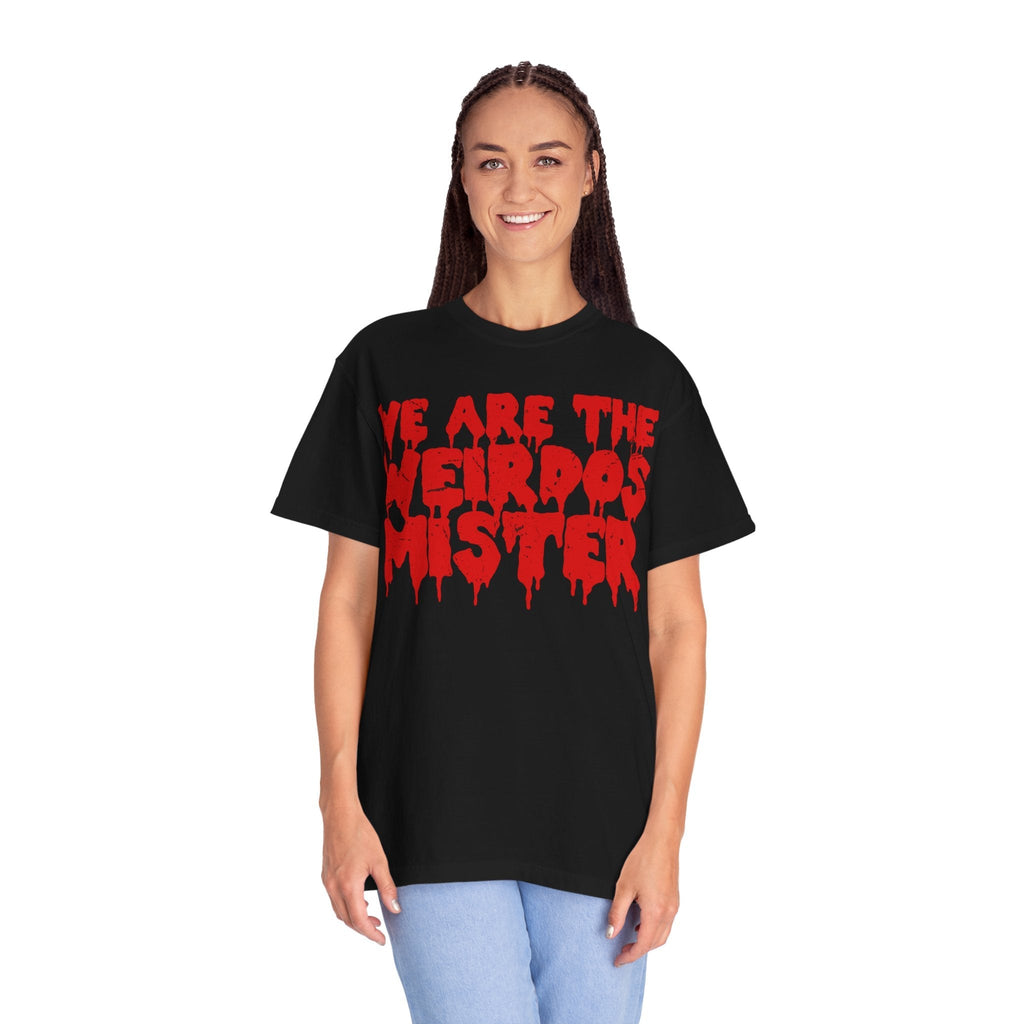 We Are The Weirdos Mister Comfy Tee