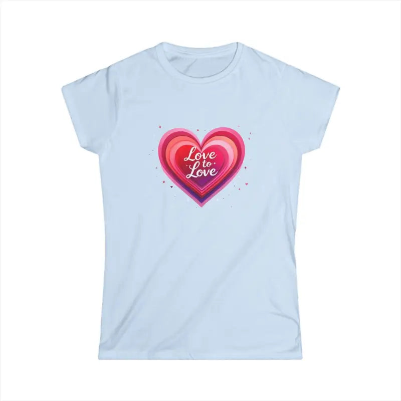 Ocean State Styles T Shirt Love To Love Design Women