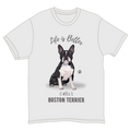 Life is Better with a Boston Terrier T-Shirt -