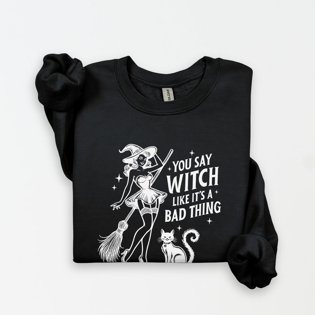 You Say Witch Sweatshirt